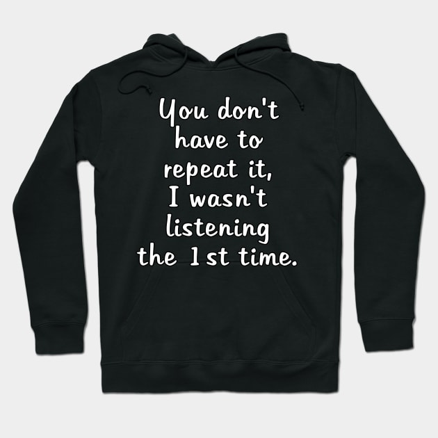 I wasn't listening. Hoodie by Fig-Mon Designs